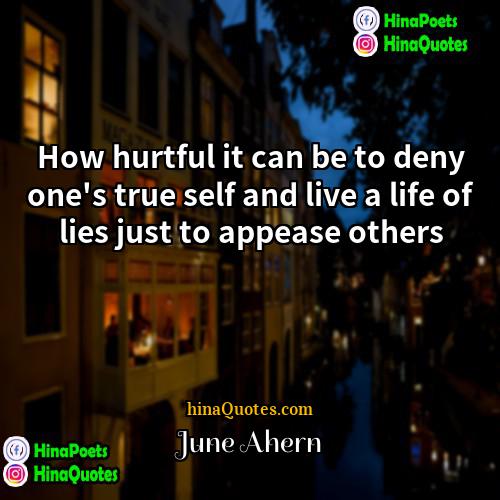 June Ahern Quotes | How hurtful it can be to deny